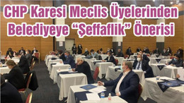 CHP Karesi Meclis Üyelerinden Belediyeye “Şeffaflik” Önerisi