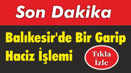 Balıkesir'de Bir Garip Haciz İşlemi