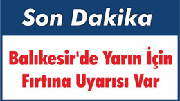 Balıkesir'de Yarın İçin Fırtına Uyarısı Var
