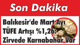 Balıkesir'de Mart Ayı TÜFE Artışı %1,26: Zirvede Karnabahar Var