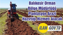 Balıkesir Orman Bölge Müdürlüğü Plantasyon Arazi Hazırlığı Hizmeti Alacak
