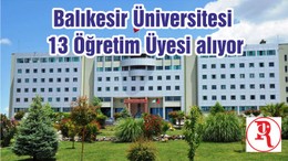Balıkesir Üniversitesi 13 Öğretim Üyesi alıyor