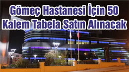 Gömeç Hastanesi İçin 50 Kalem Tabela Satın Alınacak