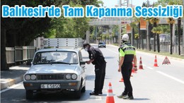 Balıkesir'de Tam Kapanma Sessizliği