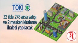 TOKİ'den 32 İlde Muhtelif Arsa Satışı Ve 2 Taşınmaz Kiralama Müzayedesi
