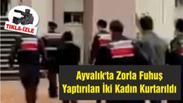 Balıkesir'de Jandarma Zorla Fuhuş Yaptırılan İki Kadını Kurtardı