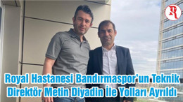 Royal Hastanesi Bandırmaspor’un Teknik Direktör Metin Diyadin İle Yolları Ayrıldı