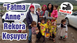 “Fatma Anne” Rekora Koşuyor