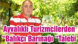 Ayvalıklı Turizmcilerden “Balıkçı Barınağı “Talebi