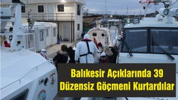 Balıkesir Açıklarında Yunanlılar Tarafından Geri İtilen 39 Düzensiz Göçmen Kurtarıldı