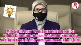 Milletvekili Uygur “Uzun Zamandır Beklenen İcra Ve İflas Kanunu’nda Ve Ceza Ve Güvenlik Kanunu’nda Değişiklik Yapan Teklifler Komisyonumuzda Kabul Edildi”