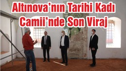 Altınova’nın Tarihi Kadı Camii’nde Son Viraj