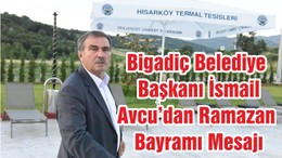 Bigadiç Belediye Başkanı İsmail Avcu’dan Ramazan Bayramı Mesajı