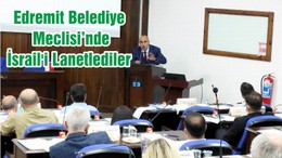 Edremit Belediye Meclisi’nde İsrail'i Lanetlediler