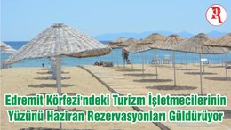 Edremit Körfezi'ndeki Turizm İşletmecilerinin Yüzünü Haziran Rezervasyonları Güldürüyor