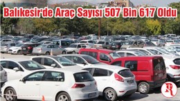 Balıkesir'de Araç Sayısı 507 Bin 617 Oldu