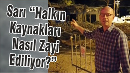 Sarı “Halkın Kaynakları Nasıl Zayi Ediliyor?”