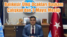 Balıkesir Ülkü Ocakları Başkanı Çalışkan'dan 3 Mayıs Mesajı