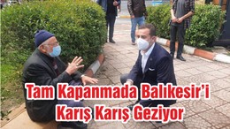 Tam Kapanmada Balıkesir’i Karış Karış Geziyor