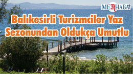 Balıkesirli Turizmciler Yaz Sezonundan Oldukça Umutlu