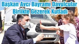 Başkan Avcı Bayramı Davulcular Birlikte Gezerek Kutladı