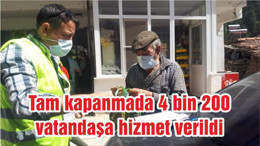 Tam kapanmada 4 bin 200 vatandaşa hizmet verildi