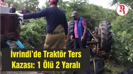 İvrindi’de Traktör Ters Kazası: 1 Ölü 2 Yaralı