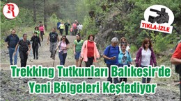 Trekking Tutkunları Balıkesir'de Yeni Bölgeleri Keşfediyor