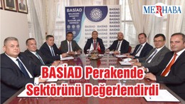 BASİAD Perakende Sektörünü Değerlendirdi