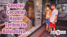 Gençler Çocuklar Haydi! Tarihinizle Buluşmaya…