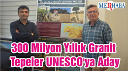300 Milyon Yıllık Granit Tepeler UNESCO'ya Aday
