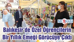 Balıkesir’de Özel Öğrencilerin Bir Yıllık Emeği Görücüye Çıktı