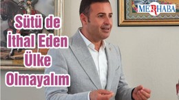 Sütü De İthal Eden Ülke Olmayalım