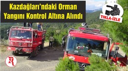Kazdağları’ndaki Orman Yangını Kontrol Altına Alındı
