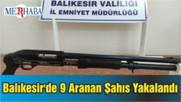 Balıkesir'de 9 Aranan Şahıs Yakalandı