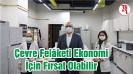 Çevre Felâketi Ekonomi İçin Fırsat Olabilir