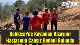 Balıkesir'de Kaybolan Alzaymır Hastasının Cansız Bedeni Bulundu
