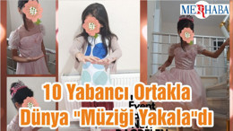 10 Yabancı Ortakla Dünya "Müziği Yakala"dı