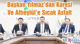 Başkan Yılmaz’dan Karesi Ve Altıeylül’e Sıcak Asfalt