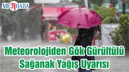 Meteorolojiden Gök Gürültülü Sağanak Yağış Uyarısı