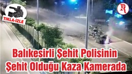 Balıkesirli Şehit Polisinin Şehit Olduğu Kaza Kamerada