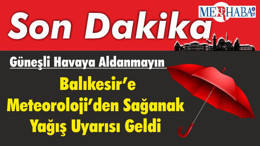 Güneşli Havaya Aldanmayın: Balıkesir'e Meteoroloji'den Yağış Uyarısı Geldi