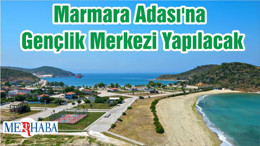 Marmara Adası'na Gençlik Merkezi Yapılacak
