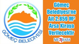 Gömeç Belediyesi'ne Ait 2.859 M² Arsa Kiraya Verilecektir
