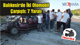 Balıkesir'de İki Otomobil Çarpıştı: 7 Yaralı