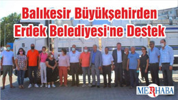 Balıkesir Büyükşehirden Erdek Belediyesi'ne Destek