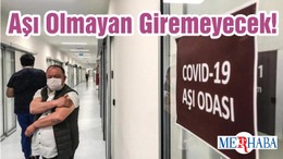 Aşı Olmayan Giremeyecek!