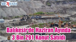 Balıkesir'de Haziran Ayında 3 Bin 291 Konut Satıldı