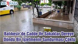 Balıkesir’de Cadde Ve Sokaklar Dereye Döndü Bir İşletmenin Sundurması Çöktü