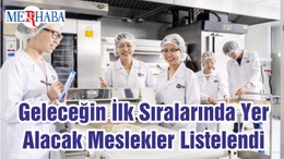 Geleceğin İlk Sıralarında Yer Alacak Meslekler Listelendi